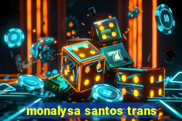 monalysa santos trans